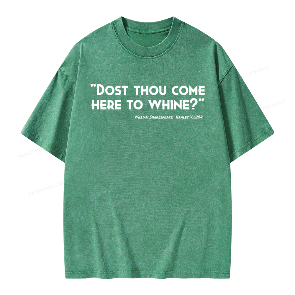 Pagewings Dost Thou Come Here To Whine Unisex Washed T-shirt