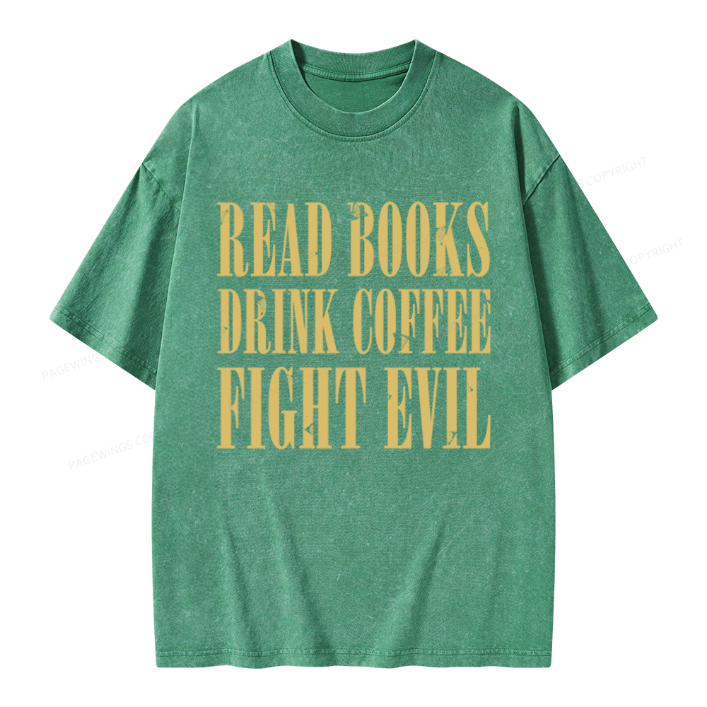 Pagewings Read Books Drink Coffee and Fight Evil Unisex Washed T-shirt