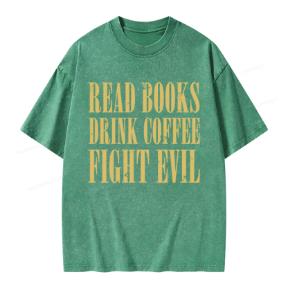 Pagewings Read Books Drink Coffee and Fight Evil Unisex Washed T-shirt