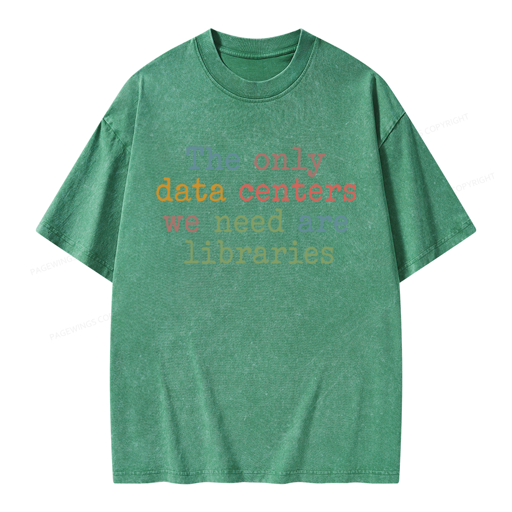 Pagewings The Only Data Centers We Need Are Libraries Unisex Washed T-shirt
