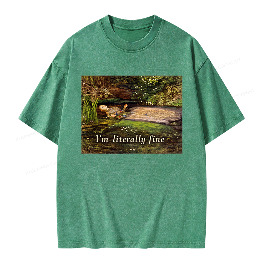 Pagewings I'm Literally Fine Unisex Washed T-shirt