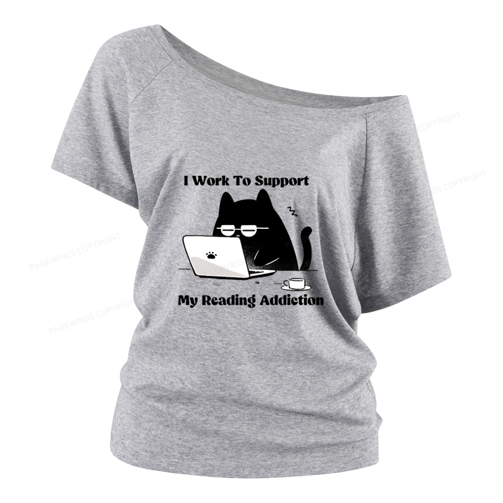 Pagewings I Work To Support My Reading Addiction Women Off Shoulder T-shirts