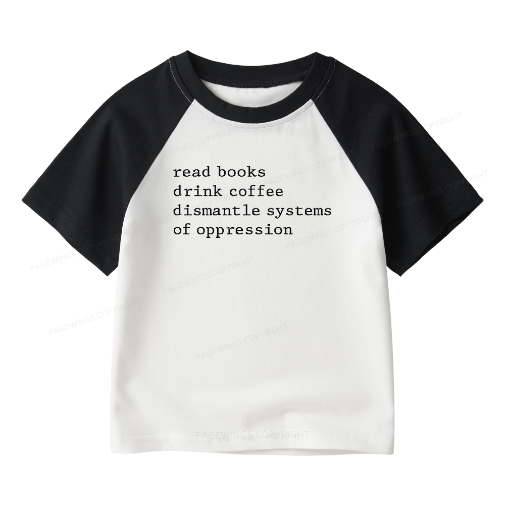 Pagewings Read Books Drink Coffee Dismantle Systems Kids Raglan T-shirt 