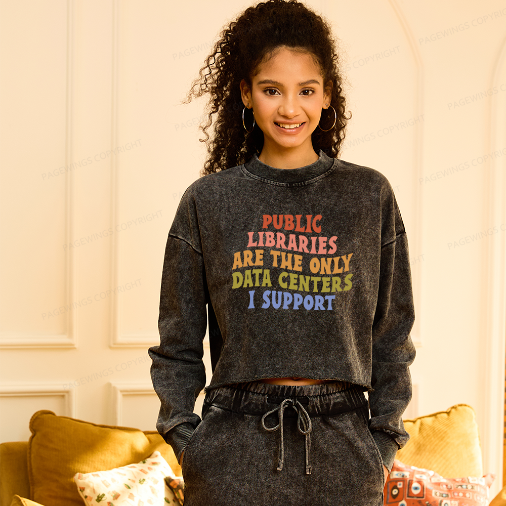 Pagewings Public Libraries are the only Data Centers I Support Washed Crop Sweatshirt