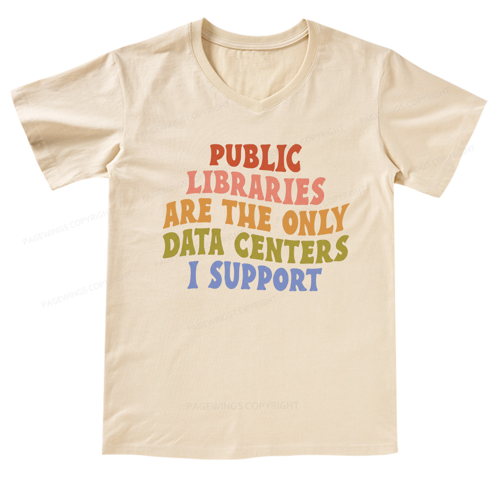 Pagewings Public Libraries are the only Data Centers I Support V-neck T-shirt