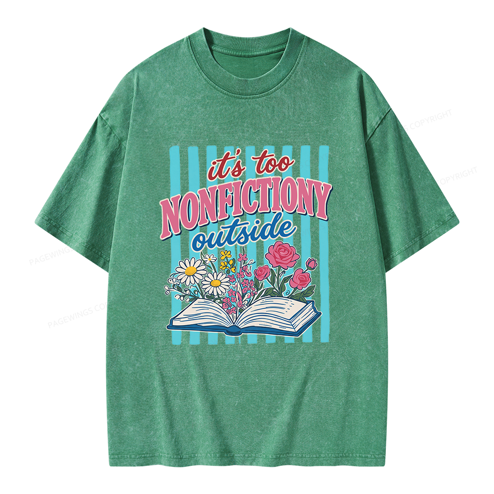 Pagewing It's Too Nonfictiony Outside Unisex Washed T-shirt