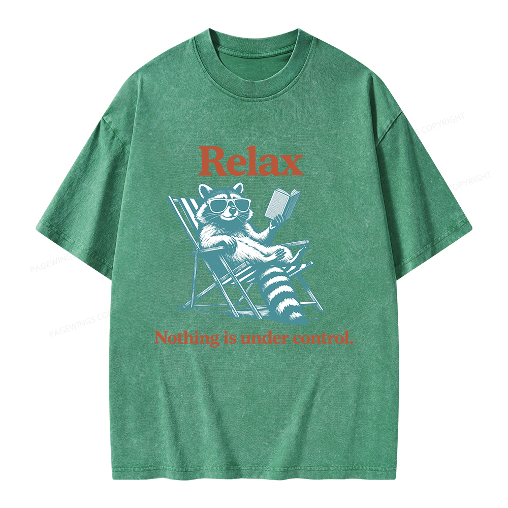 Pagewing Relax Nothing Is Under Control Raccoon Unisex Washed T-shirt