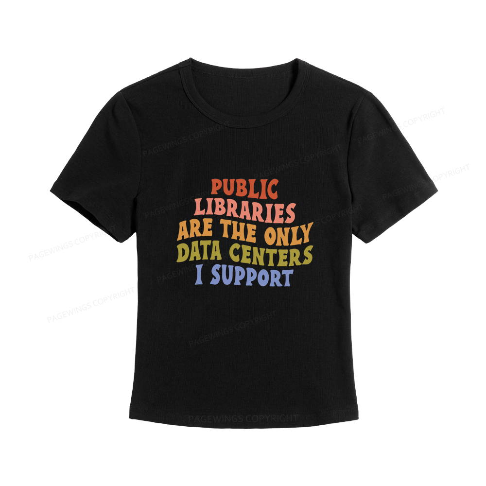 Pagewings Public Libraries are the only Data Centers I Support Women's Baby Tee
