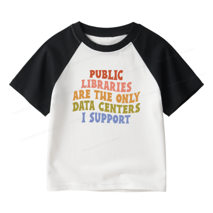 Pagewings Public Libraries are the only Data Centers I Support Kids Raglan T-shirt 