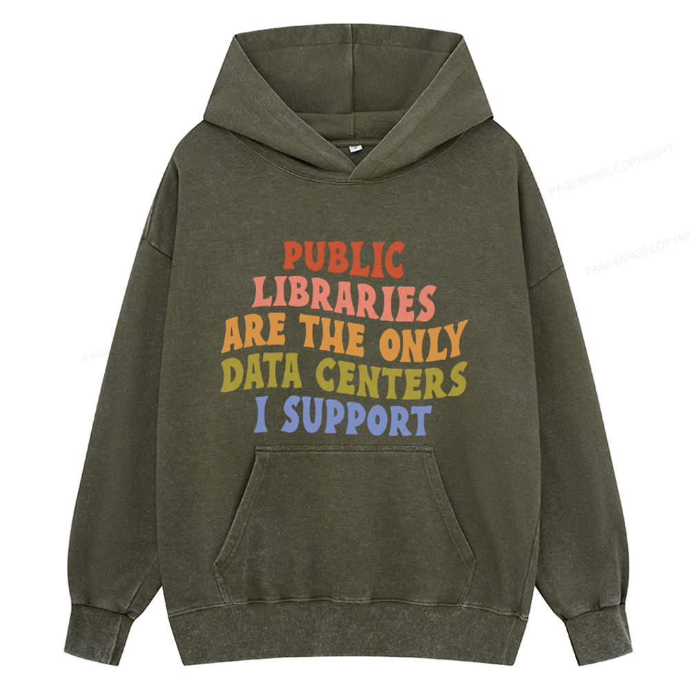 Pagewings Public Libraries are the only Data Centers I Support Unisex Washed Hoodie