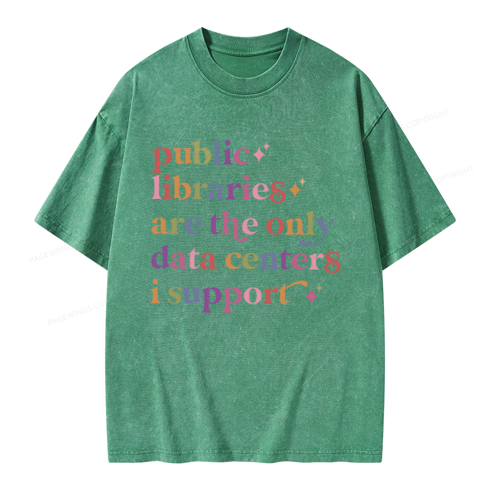 Pagewing Public Libraries Are The Only Data Centers I Support Unisex Washed T-shirt