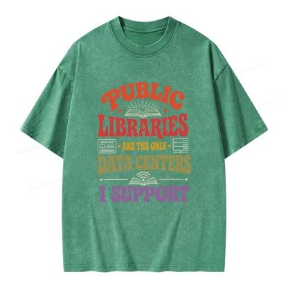 Pagewing Public Libraries Are the Only Data Centers I Support Unisex Washed T-shirt