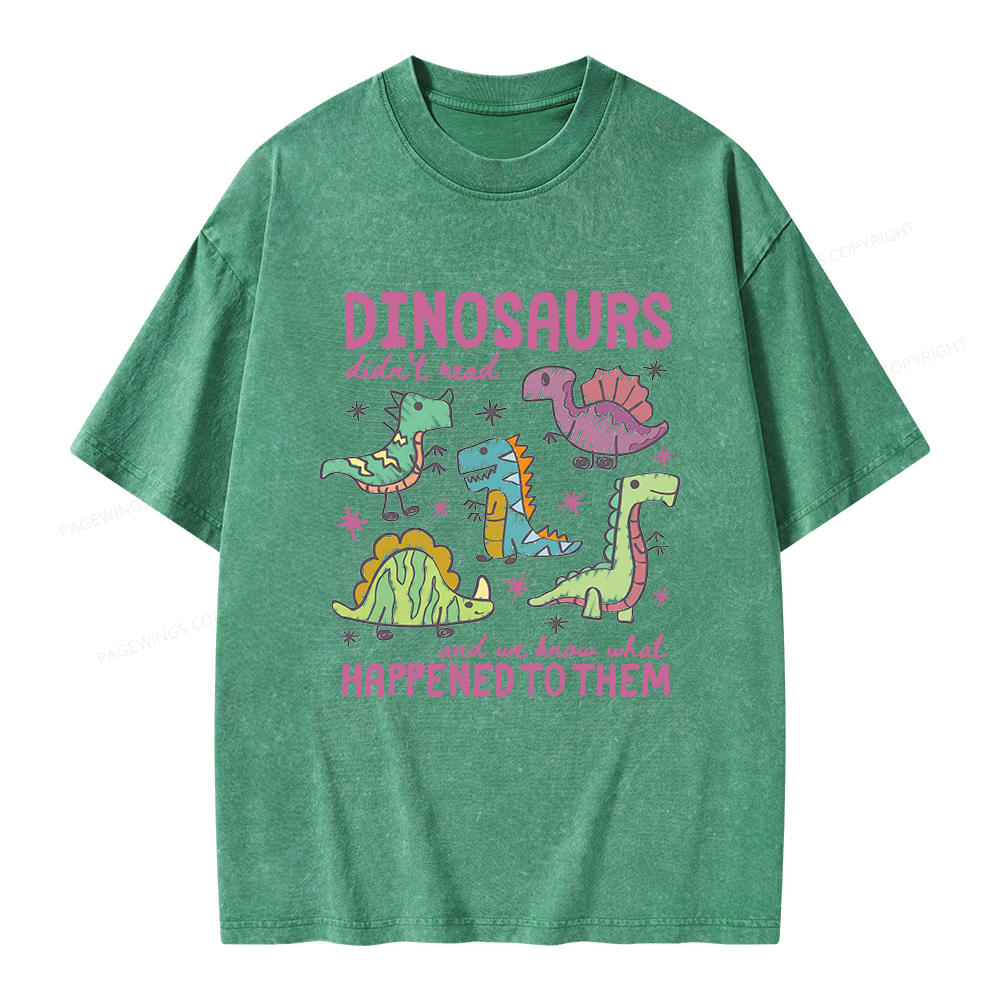 Pagewings Dinosaurs Didn’t Read Unisex Washed T-shirt