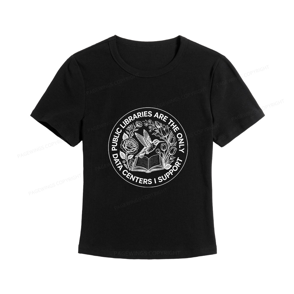 Pagewings Public Libraries are the only Data Centers I Support Women's Baby Tee