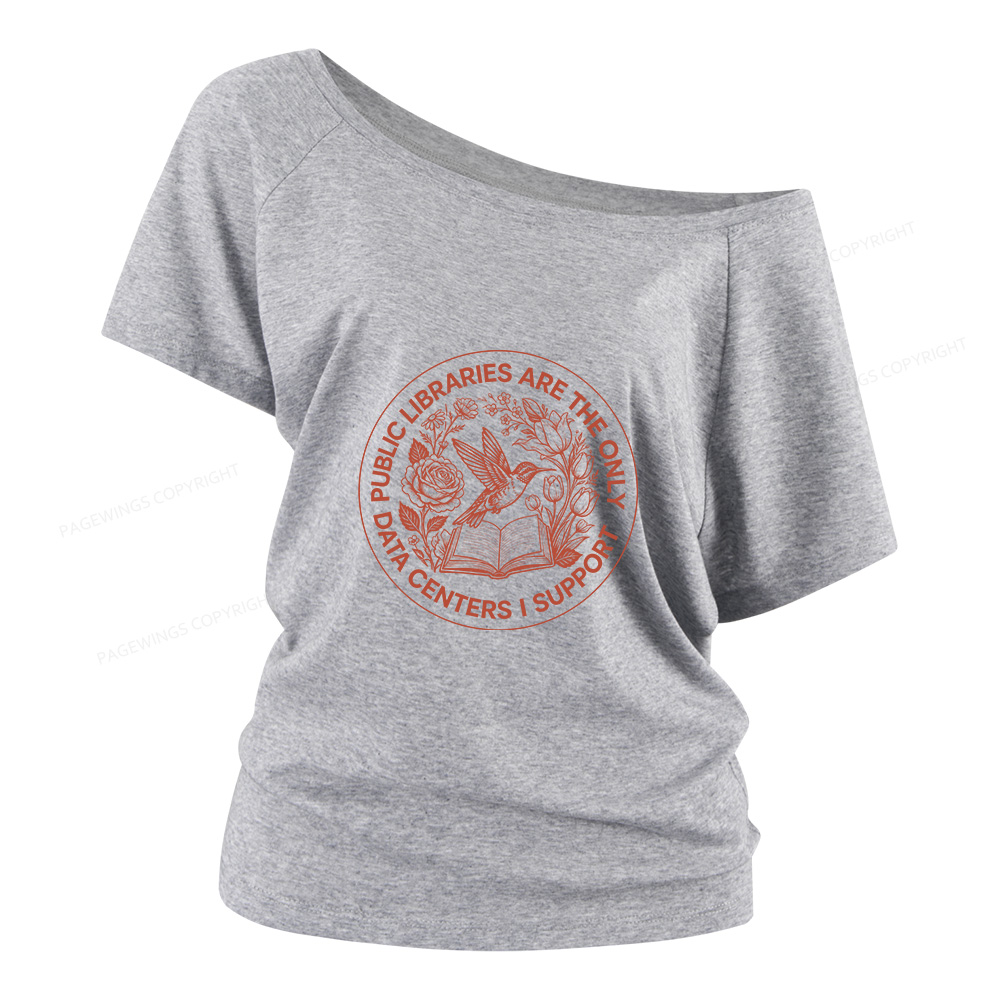 Pagewings Public Libraries are the only Data Centers I Support Women Off Shoulder T-shirts