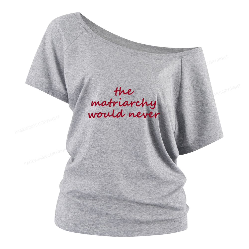 Pagewings The Matriarchy Would Never 16420 Bookish Women Off Shoulder T-shirts