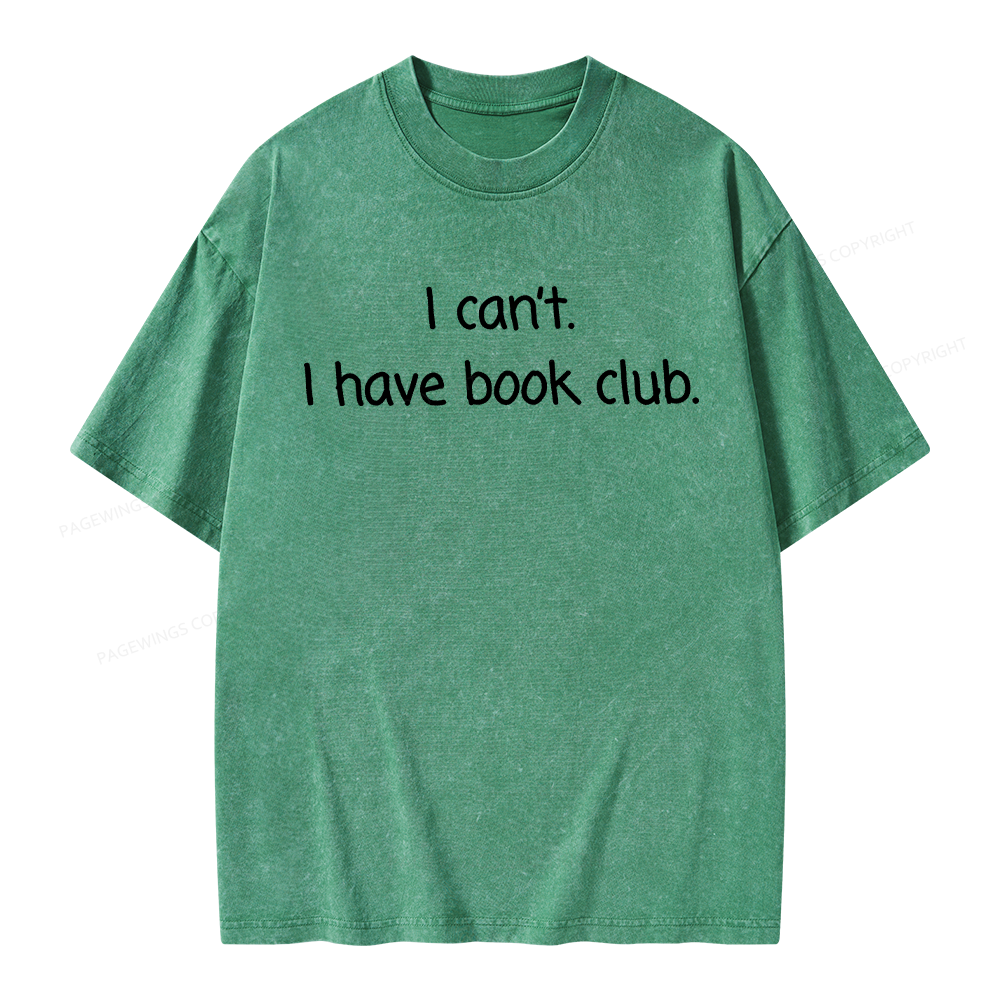 Pagewings I can't I Have Book Club Unisex Washed T-shirt