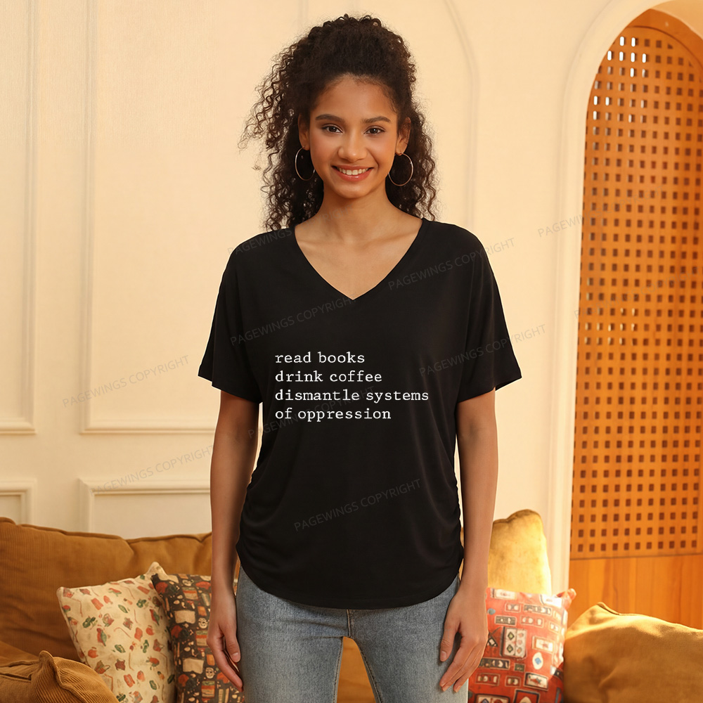 Pagewings Read Books Drink Coffee Dismantle Systems of Oppression Soft Women's Modal V-neck T-shirt