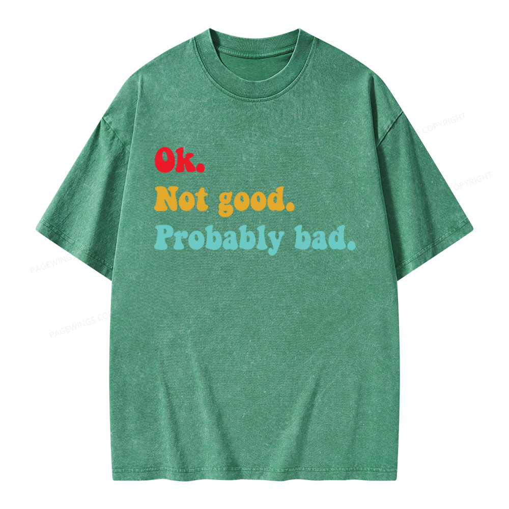 Pagewings Ok Not Good Probably Bad Unisex Washed T-shirt