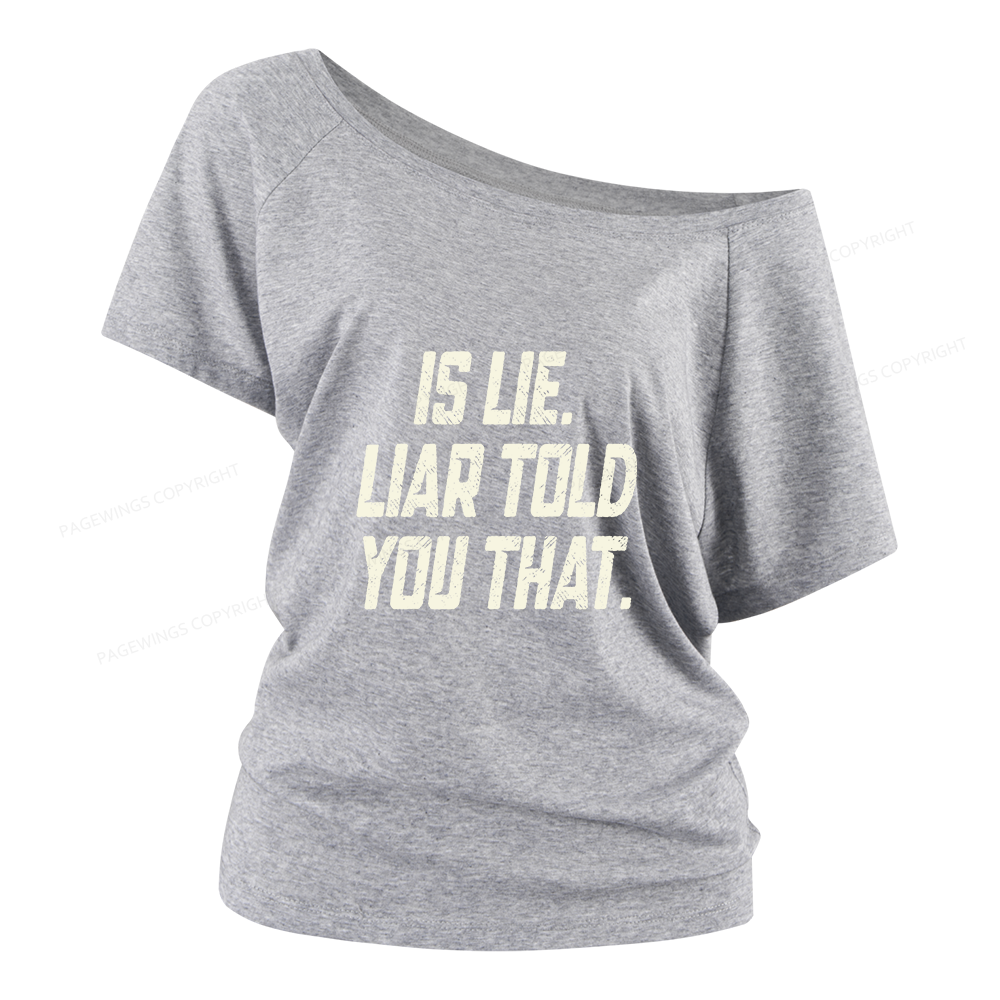 Pagewings Is Lie Liar Told You That Women Off Shoulder T-shirts
