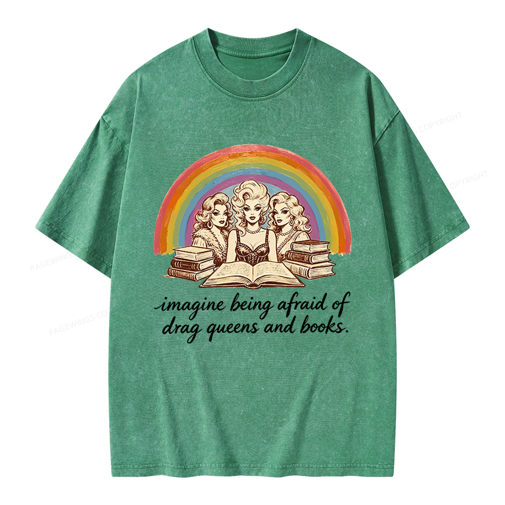Pagewings Imagine Being Afraid Of Drag Queens And Books Unisex Washed T-shirt