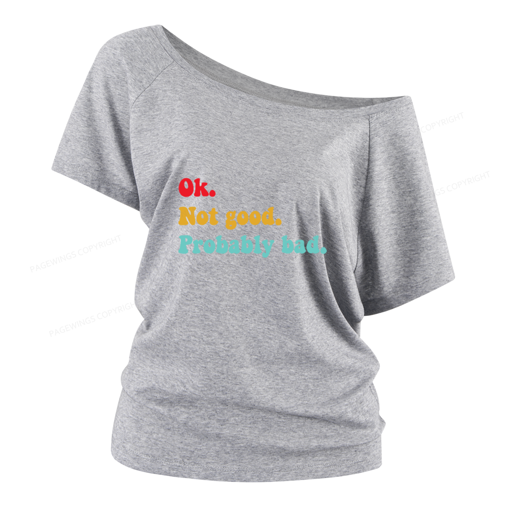 Pagewings Ok Not Good Probably Bad Women Off Shoulder T-shirts