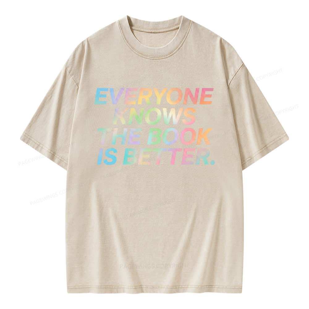 Pagewings Everyone Knows The Book Is Better Unisex Washed T-shirt