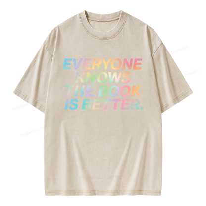 Pagewings Everyone Knows The Book Is Better Unisex Washed T-shirt