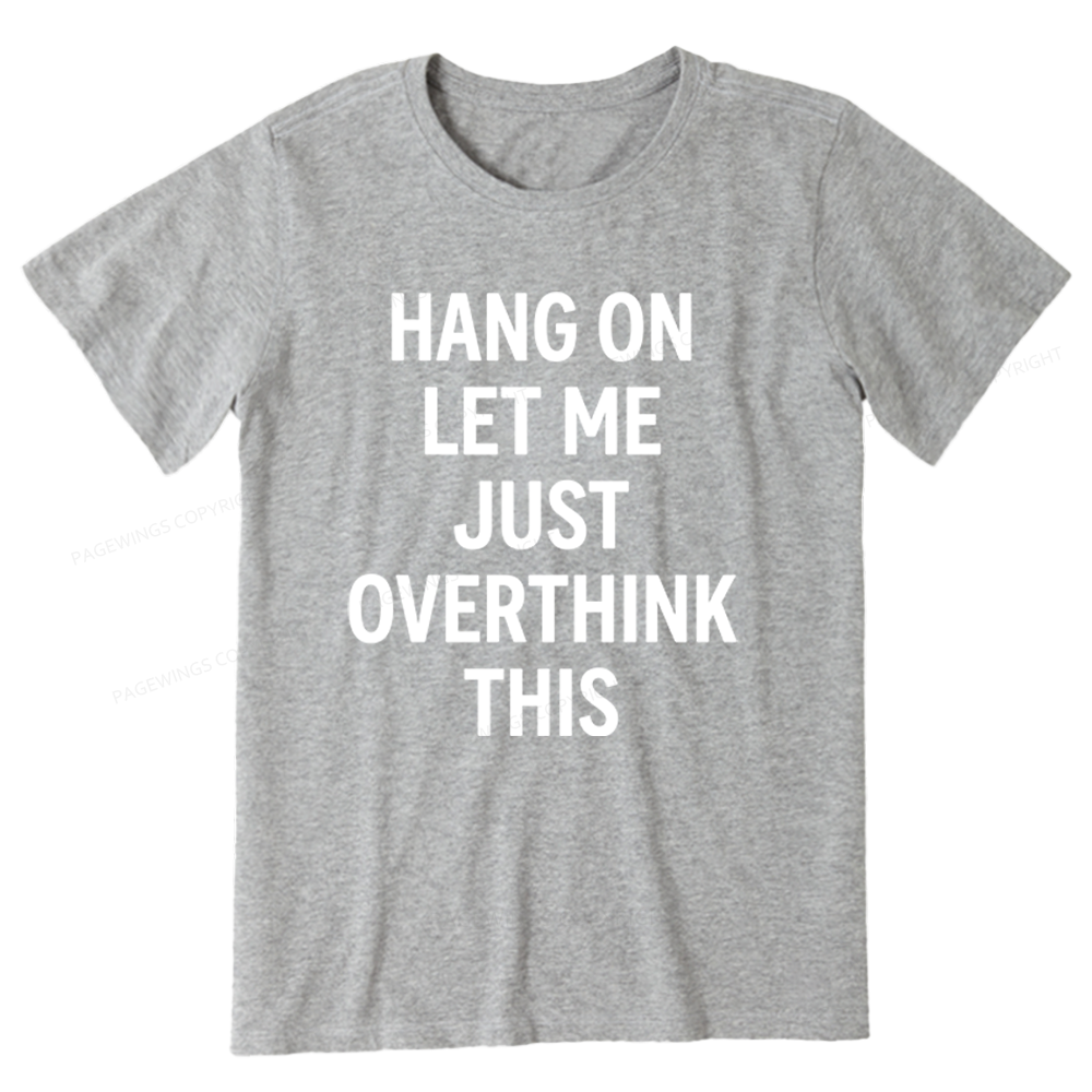 Pagewings Hang On Let Me Overthink This Unisex Classic T-shirt