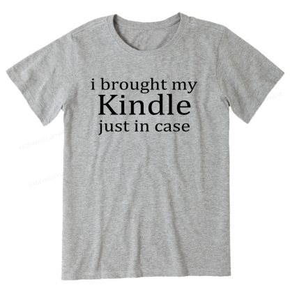 Pagewings I Brought My Kindle Just In Case Unisex Classic T-shirt