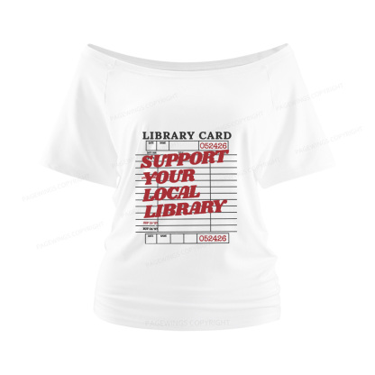 Pagewings Support your Local Library Women Off Shoulder T-shirts