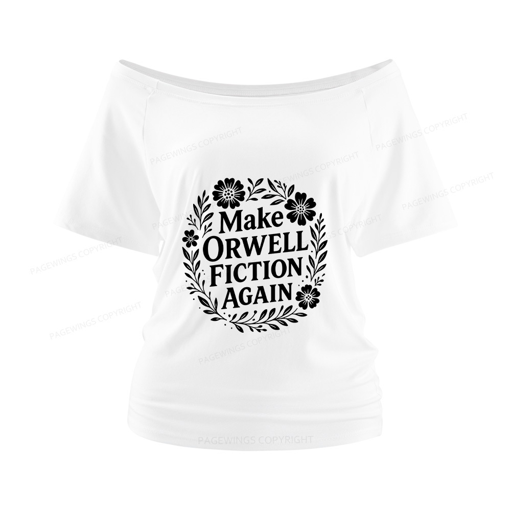 Pagewings Make Orwell Fiction Again Women Off Shoulder T-shirts