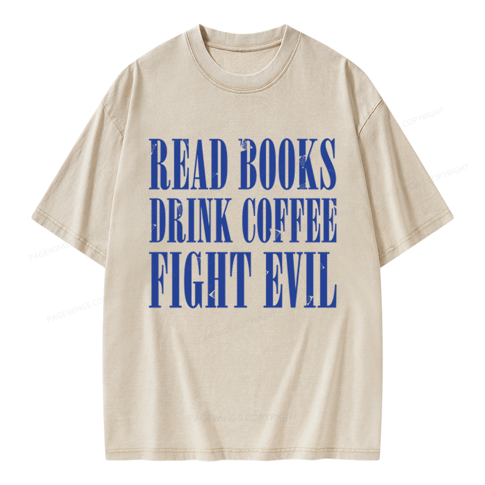 Pagewings Read Books Drink Coffee and Fight Evil Unisex Washed T-shirt