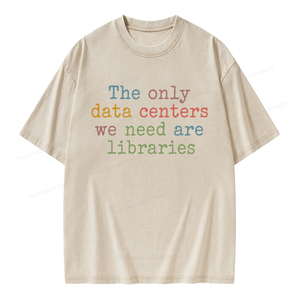 Pagewings The Only Data Centers We Need Are Libraries Unisex Washed T-shirt