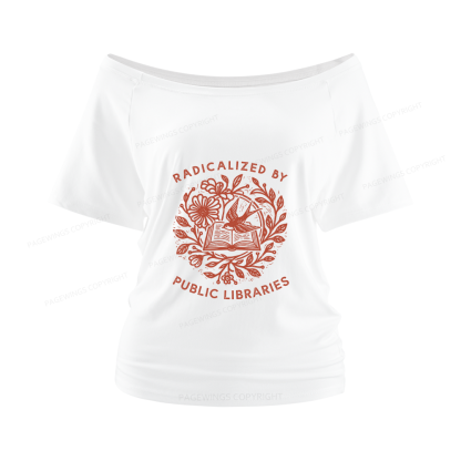 Pagewings Radicalized By Public Libraries Women Off Shoulder T-shirts
