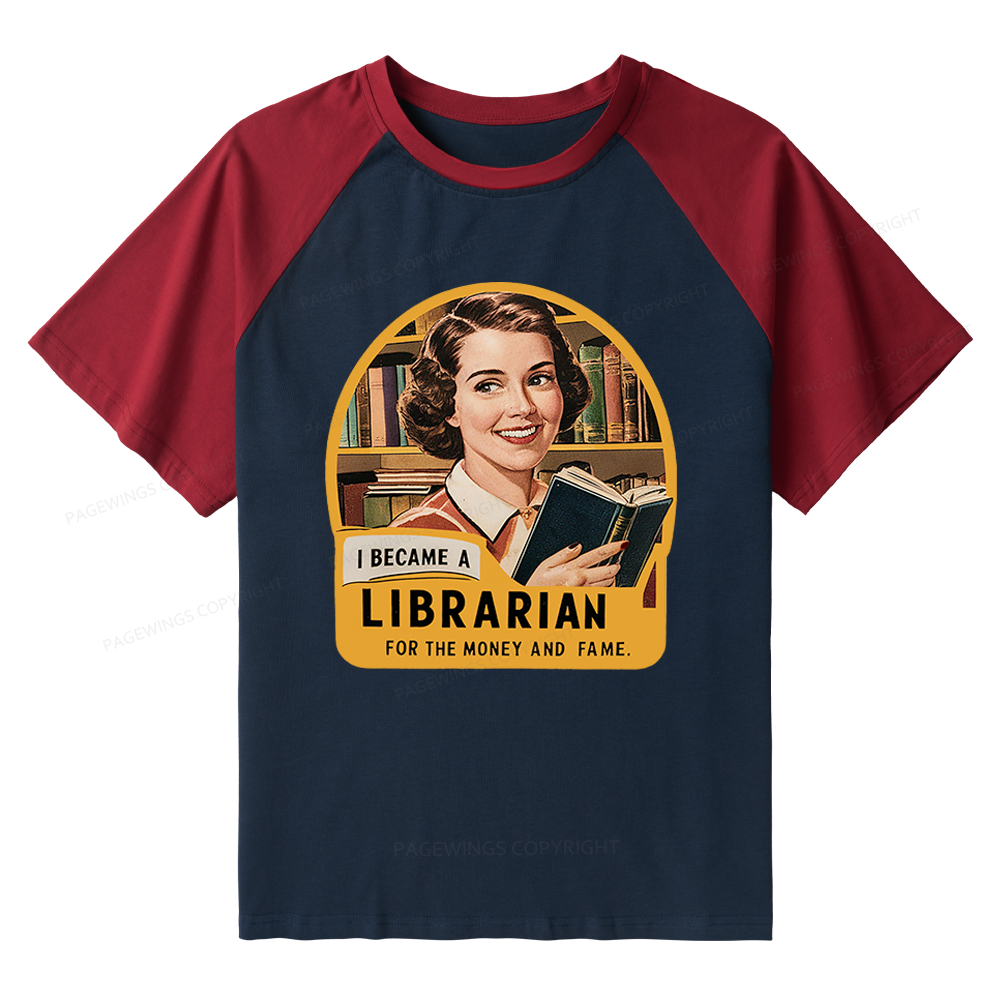 Pagewings I Became A Librarian For The Money And Fame Raglan T-shirt