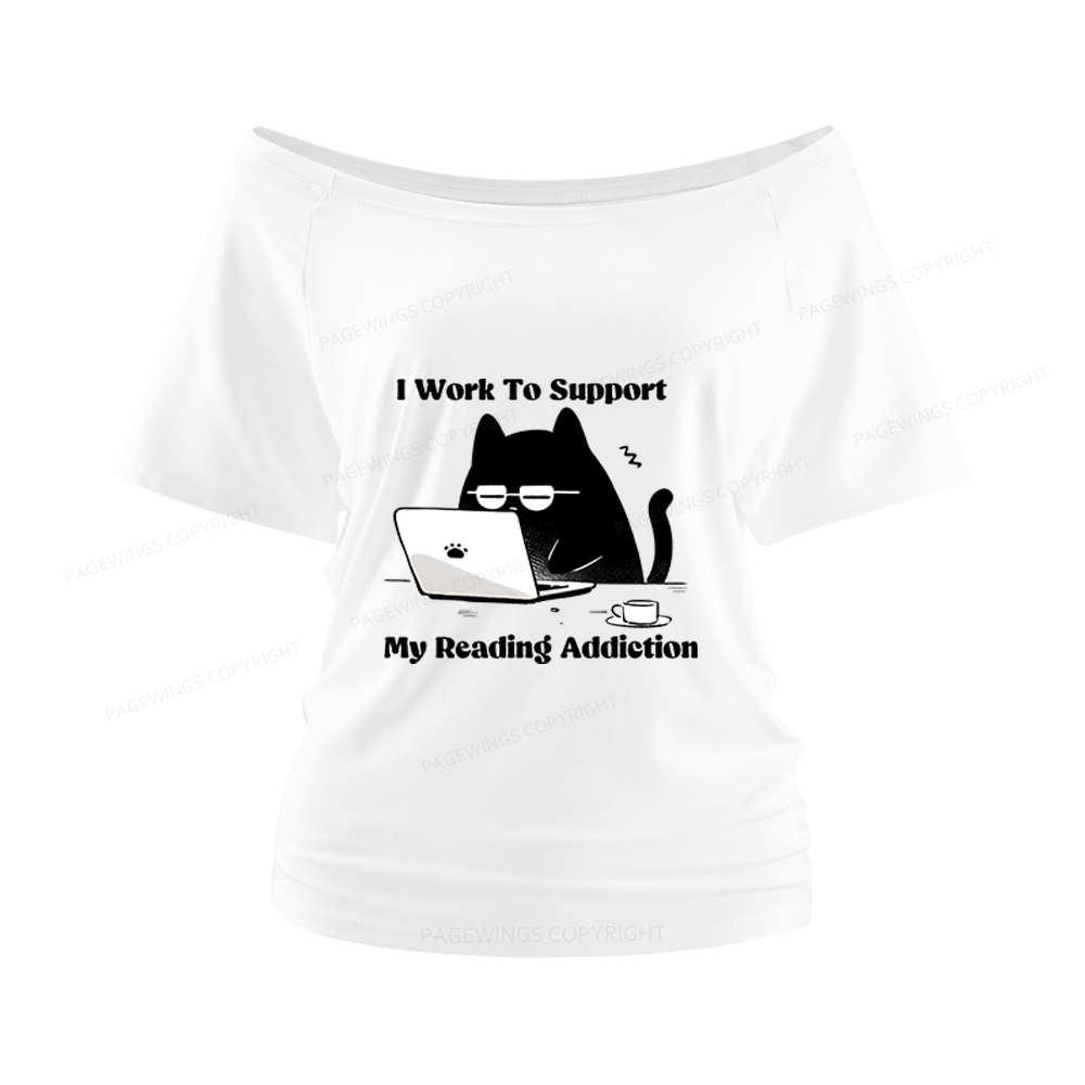 Pagewings I Work To Support My Reading Addiction Women Off Shoulder T-shirts