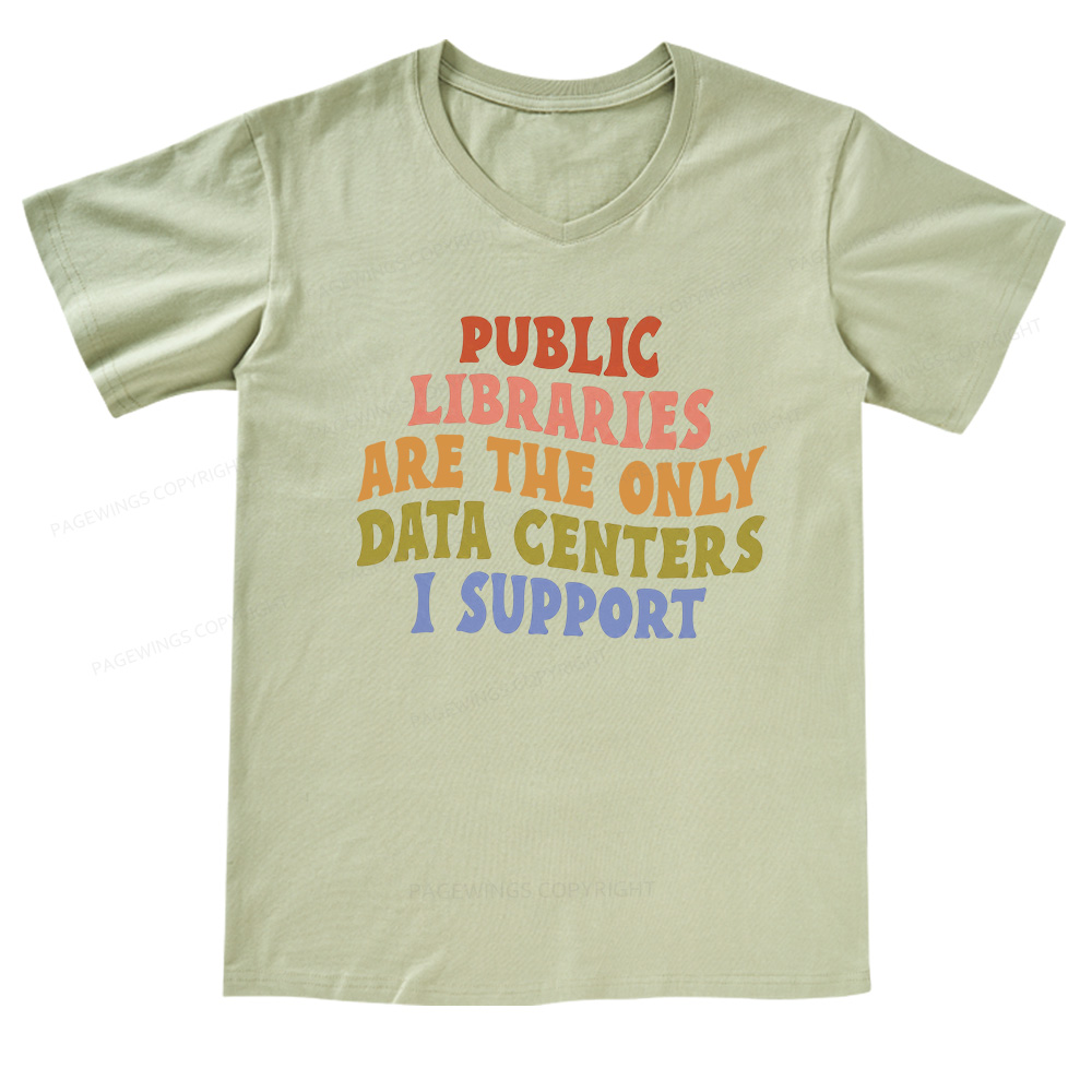 Pagewings Public Libraries are the only Data Centers I Support V-neck T-shirt