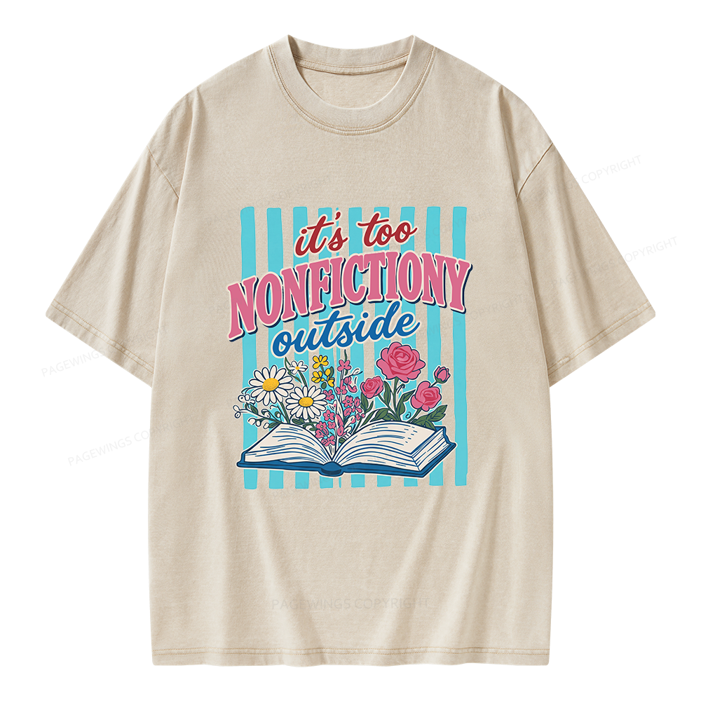 Pagewing It's Too Nonfictiony Outside Unisex Washed T-shirt