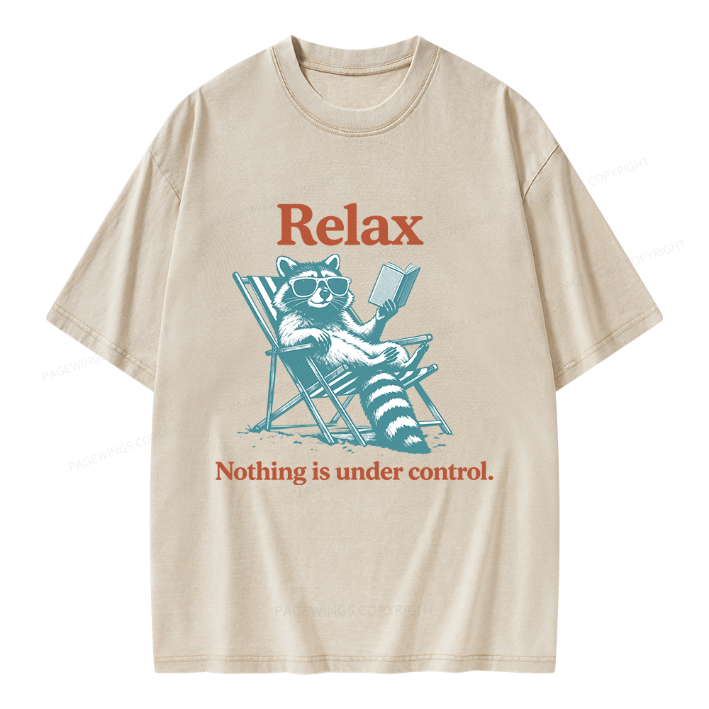Pagewing Relax Nothing Is Under Control Raccoon Unisex Washed T-shirt