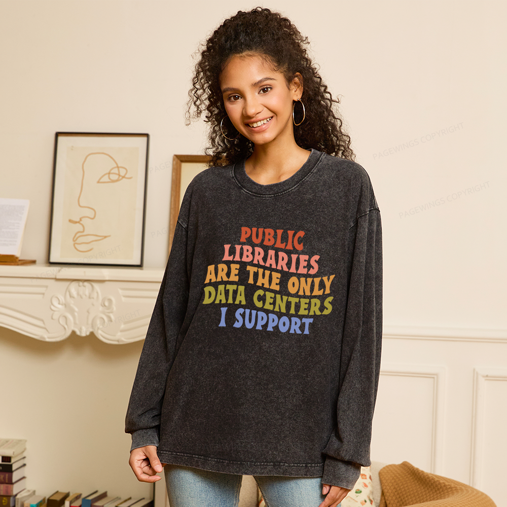 Pagewings Public Libraries are the only Data Centers I Support Unisex Washed Long Sleeve T-shirt