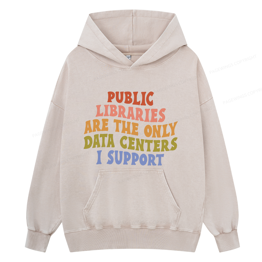 Pagewings Public Libraries are the only Data Centers I Support Unisex Washed Hoodie