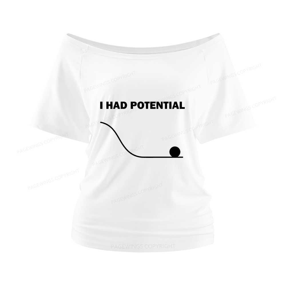Pagewings I Had Potential Women Off Shoulder T-shirts