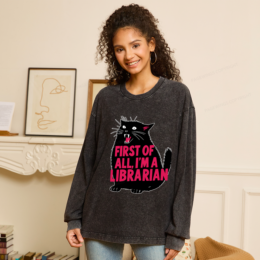 Pagewings First of All I'm a Librarian Unisex Washed Long Sleeve T-shirt