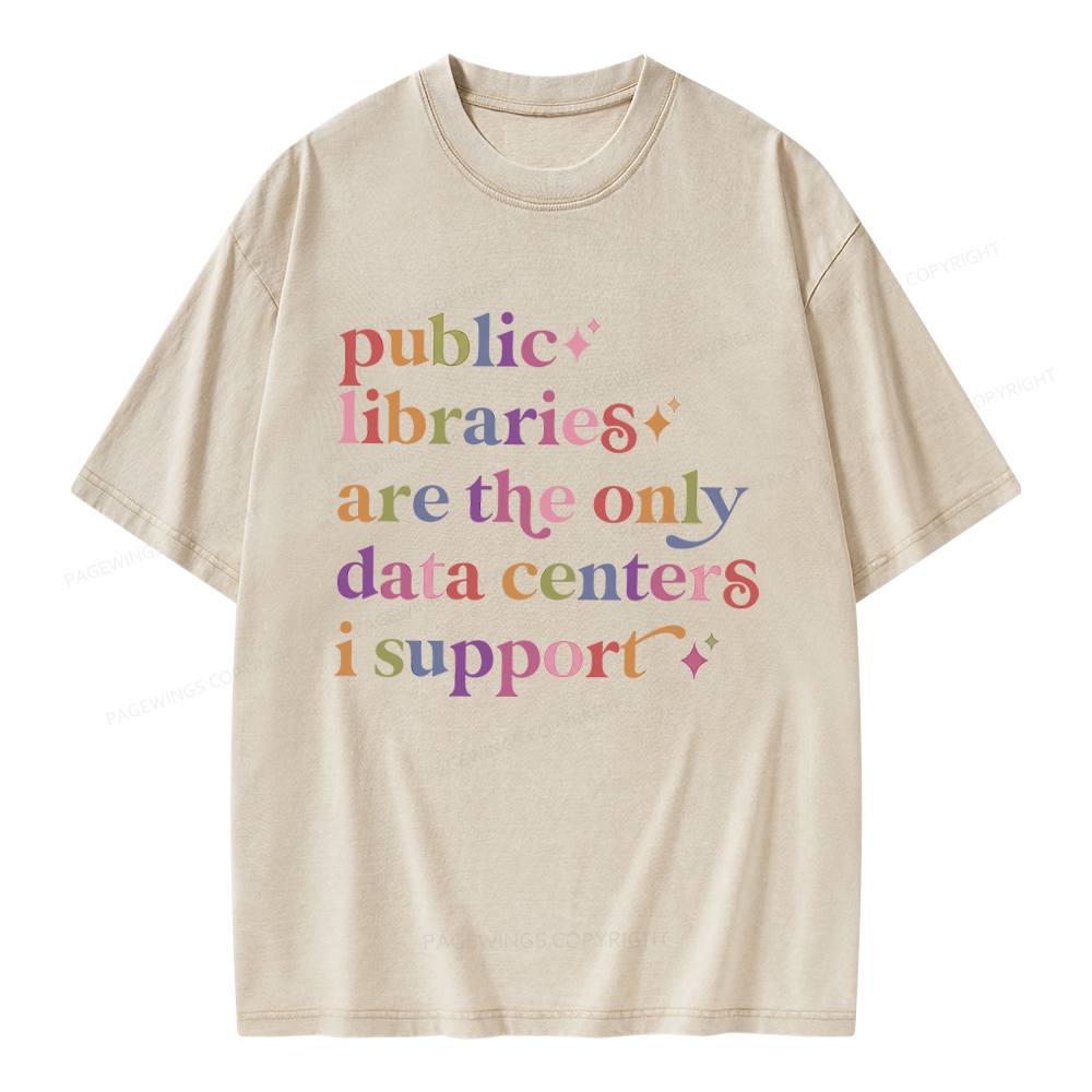 Pagewing Public Libraries Are The Only Data Centers I Support Unisex Washed T-shirt