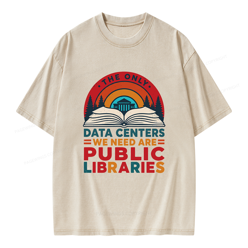 Pagewing The Only Data Centers We Need Are Public Libraries Unisex Washed T-shirt