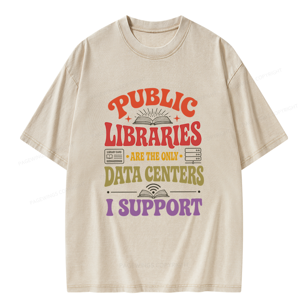 Pagewing Public Libraries Are the Only Data Centers I Support Unisex Washed T-shirt