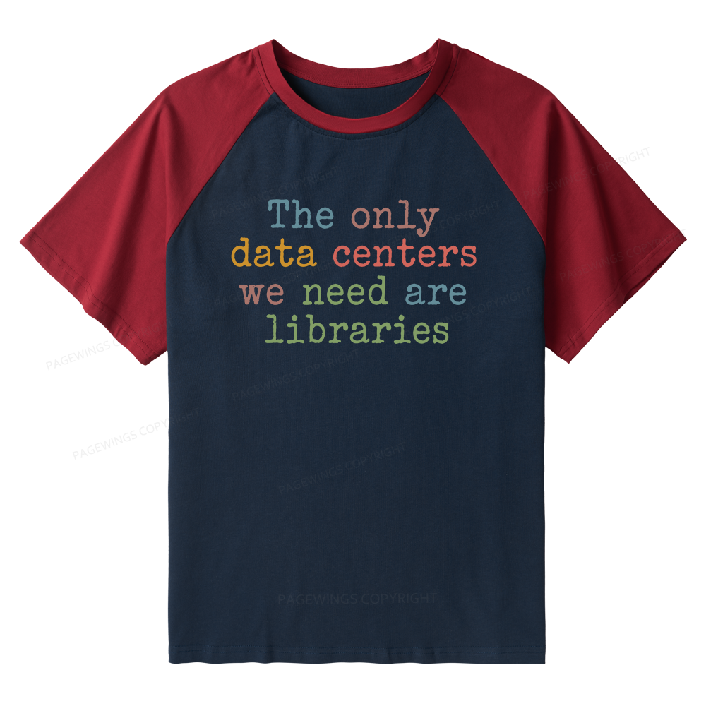 Pagewings The Only Data Centers We Need Are Libraries Bookish Raglan T-shirt