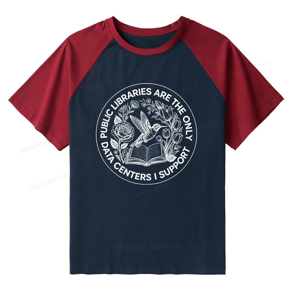 Pagewings Public Libraries are the only Data Centers I Support Bookish Raglan T-shirt