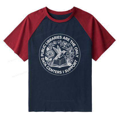 Pagewings Public Libraries are the only Data Centers I Support Bookish Raglan T-shirt